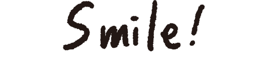Smile！