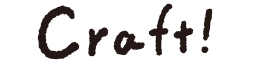 Craft!